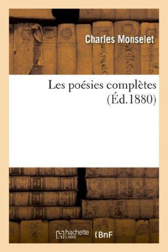 Couverture du livre « Les poesies completes » de Monselet Charles aux éditions Hachette Bnf