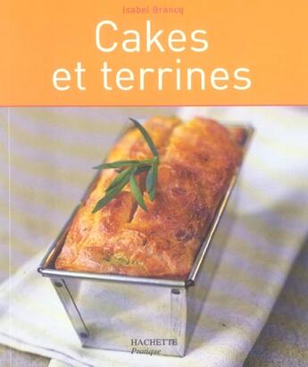 Couverture du livre « Cakes Et Terrines » de Isabel Brancq aux éditions Hachette Pratique