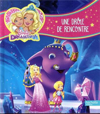 Couverture du livre « Barbie dreamtopia ; une drôle de rencontre » de  aux éditions Hachette Jeunesse