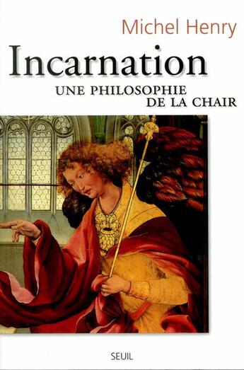 Couverture du livre « Incarnation - une philosophie de la chair » de Michel Henry aux éditions Seuil