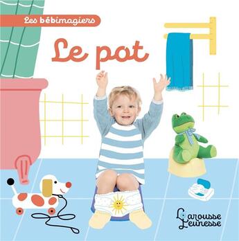 Couverture du livre « Les bebimagiers - le pot » de Marion Piffaretti aux éditions Larousse