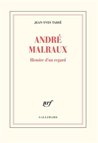 Couverture du livre « Malraux, histoire d'un regard » de Jean-Yves Tadie aux éditions Gallimard