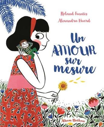 Couverture du livre « Un amour sur mesure » de Roland Fuentes et Alexandra Huard aux éditions Nathan