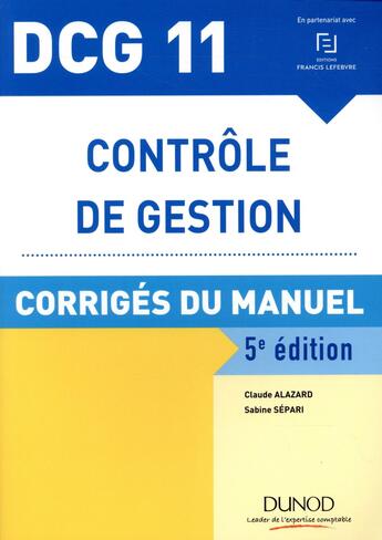 Couverture du livre « DCG 11 ; contrôle de gestion ; corrigés du manuel (5e édition) » de Sabine Separi et Claude Alazard aux éditions Dunod