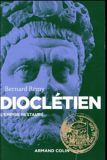 Couverture du livre « Dioclétien ; l'empire restauré » de Bernard Rémy et Maurice Sartre aux éditions Armand Colin