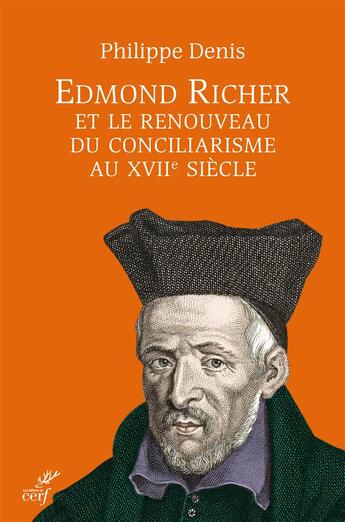 Couverture du livre « Edmond Richer ; théologien des pouvoirs de l'assemblée ecclésiale » de Philippe Denis aux éditions Cerf