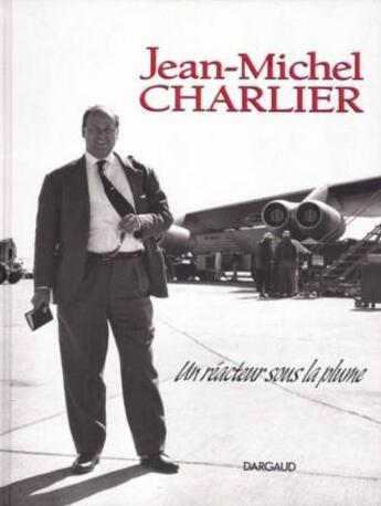 Couverture du livre « Jean-Michel Charlier, un réacteur sous la plume » de Jean-Michel Charlier et Guy Vidal aux éditions Dargaud