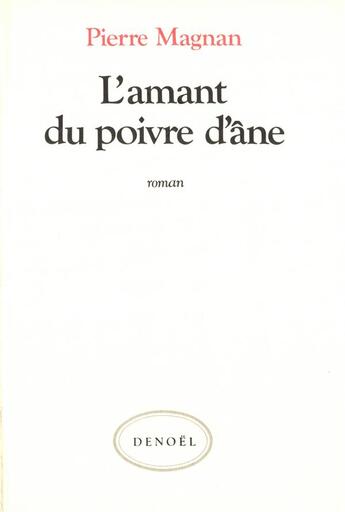 Couverture du livre « L'amant du poivre d'âne » de Pierre Magnan aux éditions Denoel