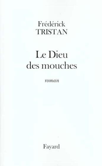 Couverture du livre « Le Dieu des mouches » de Frederick Tristan aux éditions Fayard