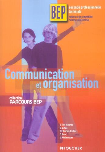 Couverture du livre « Communication Et Organisation ; Bep ; Seconde Et Terminale Professionnelle » de J Toso-Gavaret aux éditions Foucher