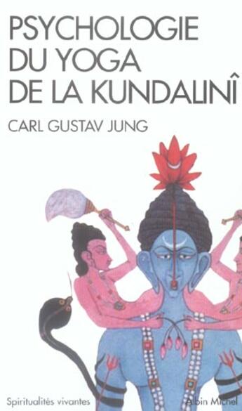 Couverture du livre « Psychologie du yoga de la kundalini » de Carl Gustav Jung aux éditions Albin Michel