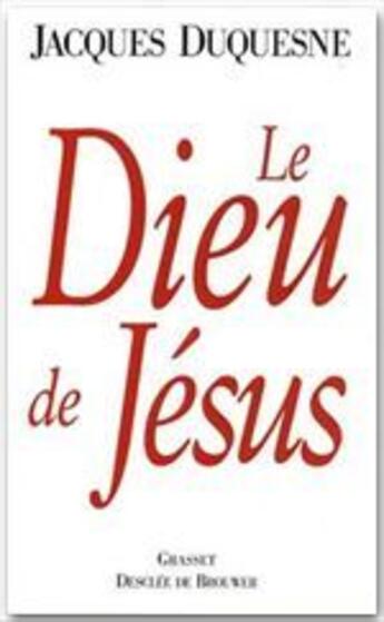 Couverture du livre « Le Dieu de Jésus » de Jacques Duquesne aux éditions Grasset