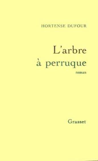 Couverture du livre « L'arbre à perruque » de Hortense Dufour aux éditions Grasset