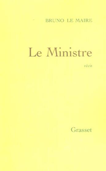 Couverture du livre « Le ministre » de Bruno Le Maire aux éditions Grasset Et Fasquelle