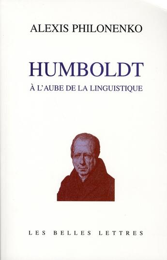 Couverture du livre « Humboldt à l'aube de la linguistique » de Alexis Philonenko aux éditions Belles Lettres