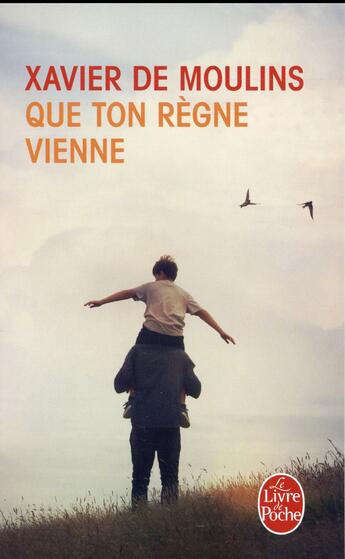 Couverture du livre « Que ton règne vienne » de Xavier De Moulins aux éditions Le Livre De Poche