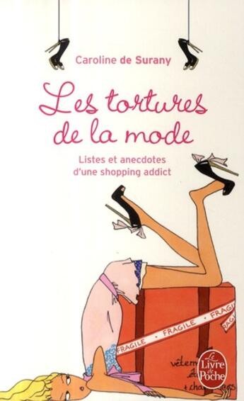 Couverture du livre « Les tortures de la mode ; listes et anecdotes d'une shopping addict » de Surany Caroline aux éditions Le Livre De Poche