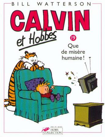 Couverture du livre « Calvin et Hobbes Tome 19 : que de misère humaine ! » de Bill Watterson aux éditions Hors Collection