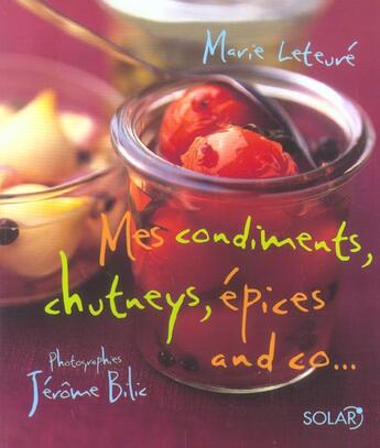 Couverture du livre « Mes Condiments Chutneys ; Epices And Co » de Marie Leteure aux éditions Solar