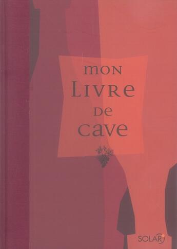 Couverture du livre « Mon livre de cave » de Burtschy Bernard aux éditions Solar