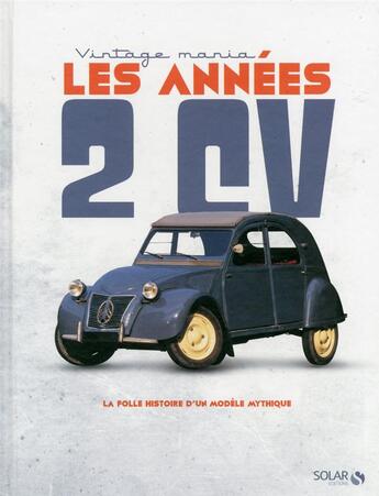 Couverture du livre « Les années 2 CV » de  aux éditions Solar