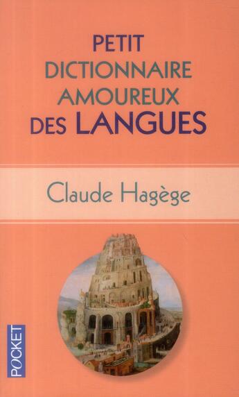 Couverture du livre « Petit dictionnaire amoureux des langues » de Claude Hagège aux éditions Pocket