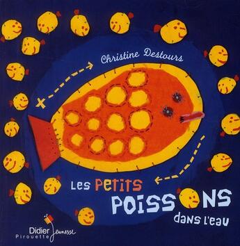 Couverture du livre « Les petits poissons dans l'eau » de Destours-C aux éditions Didier Jeunesse