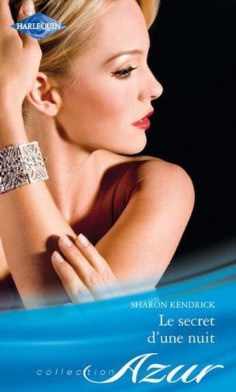 Couverture du livre « Le secret d'une nuit » de Sharon Kendrick aux éditions Harlequin