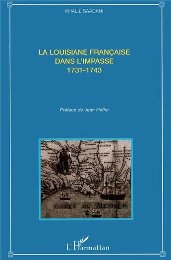 Couverture du livre « Louisiane Francaise ; dans l'impasse 1731-1743 » de Khalil Saadani aux éditions L'harmattan