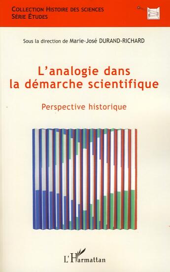 Couverture du livre « L'analogie dans la démarche scientifique ; perspective historique » de Marie-José Durand-Richard aux éditions Editions L'harmattan