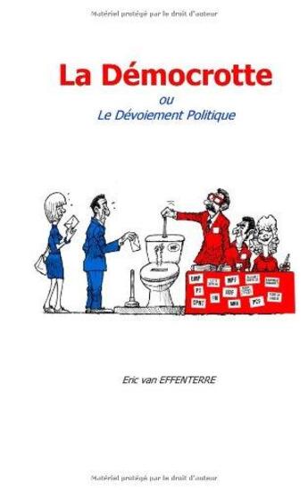 Couverture du livre « La démocrotte ; ou le dévoiement politique » de Eric Van Effenterre aux éditions Books On Demand