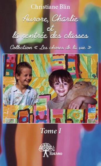 Couverture du livre « Aurore, Charlie et la rentrée des classes » de Christiane Blin aux éditions Edilivre