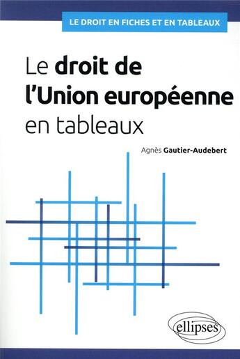 Couverture du livre « Le droit de l'union europeenne en tableaux » de Gautier-Audebert A. aux éditions Ellipses