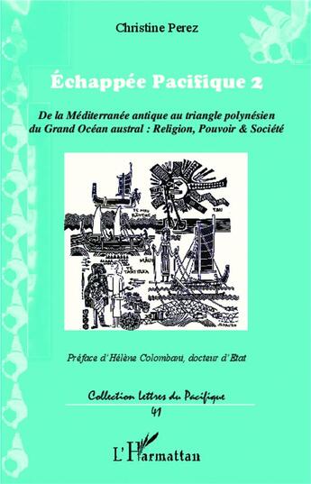 Couverture du livre « Échappée pacifique 2 ; de la Méditerranée antique au triangle polynésien du grand océan austral : religion, pouvoir, société » de Christine Pérez aux éditions L'harmattan