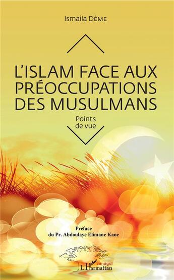 Couverture du livre « L'islam face aux préoccupations des musulmans ; points de vue » de Ismaila Deme aux éditions L'harmattan