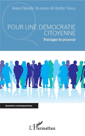 Couverture du livre « Pour une démocratie citoyenne : Partager le pouvoir » de Jean-Claude Alberigo et Jacky Giral aux éditions L'harmattan