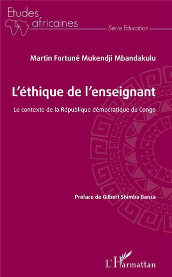 Couverture du livre « L'éthique de l'enseignant ; le contexte de la République Démocratique du Congo » de Mukendji Mbandakulu aux éditions L'harmattan