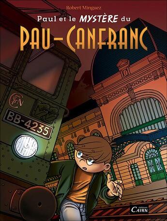 Couverture du livre « Paul et le mystère du Pau-Canfranc » de Robert Minguez aux éditions Cairn