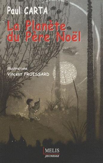 Couverture du livre « La planète du Père Noël » de Paul Carta et Vincent Froissard aux éditions Melis