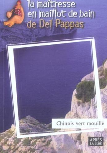 Couverture du livre « Chinois vert mouille » de Del Pappas Gilles aux éditions Apres La Lune