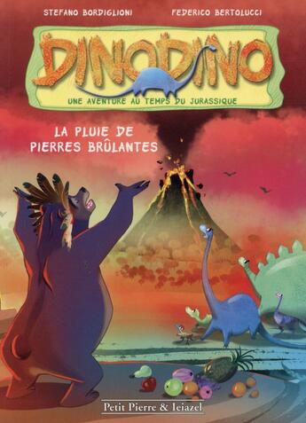 Couverture du livre « Dino dino t.2 ; la pluie de pierres brûlantes » de Federico Bertolucci et Stefano Bordiglioni aux éditions Petit Pierre & Ieiazel