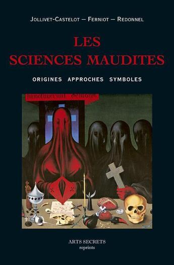 Couverture du livre « Les sciences maudites ; origines, approches, symboles » de Jollivet-Castelot et Ferniot et Redonnel aux éditions Futur Luxe Nocturne