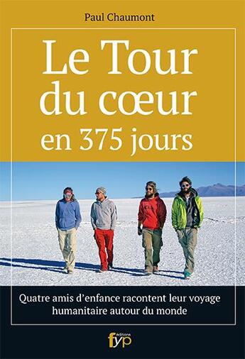 Couverture du livre « Le tour du coeur en 375 jours » de Paul Chaumont aux éditions Fyp