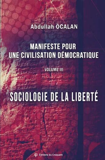 Couverture du livre « Manifeste pour une civilisation démocratique : Sociologie de la liberté » de Abdullah Ocalan aux éditions Croquant