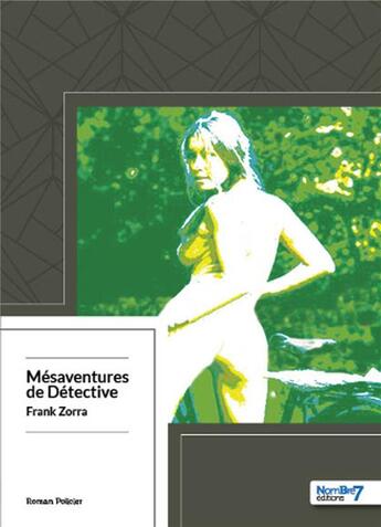 Couverture du livre « Mésaventures de détective » de Frank Zorra aux éditions Nombre 7