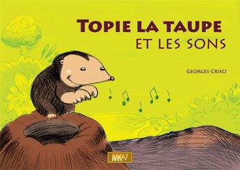 Couverture du livre « Topie la taupe et les sons [kamishibai] » de Crisci Georges aux éditions Mk67