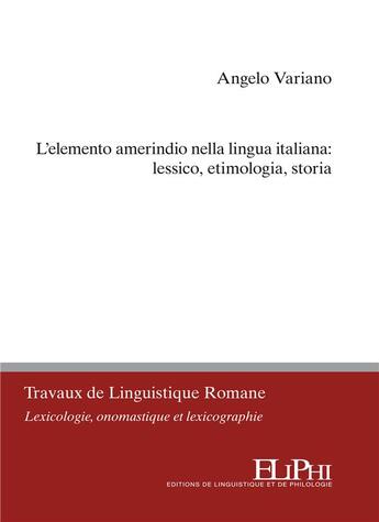 Couverture du livre « L'elemento amerindo nella lingua italiana: lessico, etimologia, storia » de Angelo Variano aux éditions Eliphi