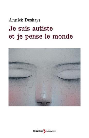 Couverture du livre « Je suis autiste et je pense le monde » de Annick Deshays aux éditions Lemieux