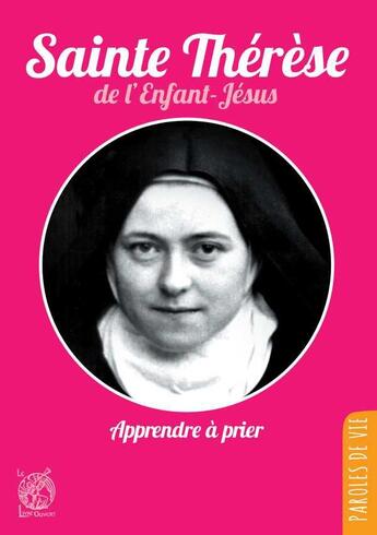 Couverture du livre « Sainte Thérèse de l'enfant Jésus ; apprendre à prier » de  aux éditions Livre Ouvert