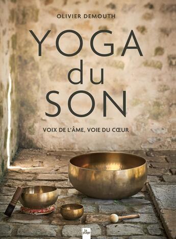 Couverture du livre « Yoga du son : Voix de l'âme, voie du coeur » de Olivier Demouth aux éditions La Plage